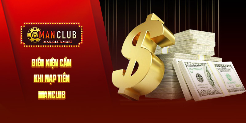 nạp tiền manclub Điều kiện để người chơi nạp tiền Manclub thành công nhanh chóng