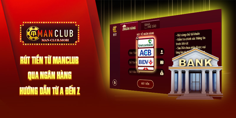rút tiền manclub Rút tiền từ nhà cái Manclub về tài khoản ngân hàng cá nhân