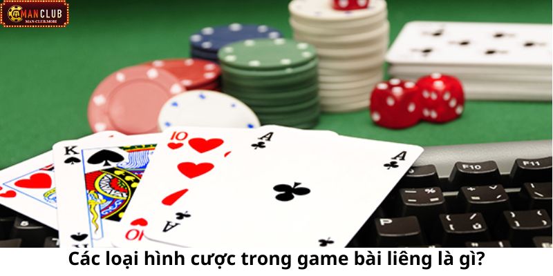 Game bài liêng là gì Những loại hình cá cược mà bạn cần nắm khi tìm hiểu game bài liêng là gì