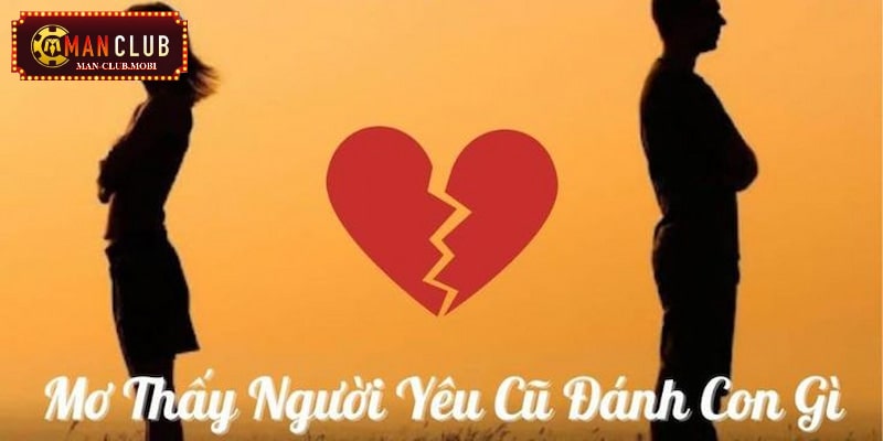 mơ thấy người yêu cũ Mơ thấy người yêu cũ đánh đề con gì?